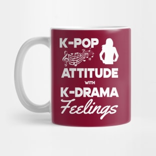 K-Pop Attitude with K-Drama Feelings Mug